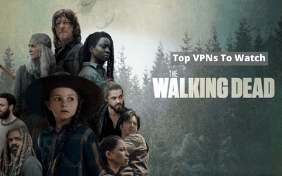 Top VPNs to Watch Walking Dead