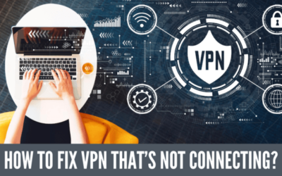 Trouble Connecting To A VPN? – Causes And Solutions