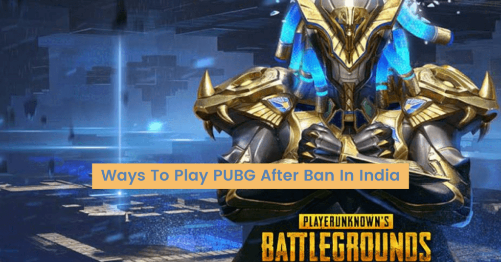 Play PUBG After Ban In India