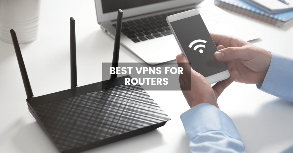 Best VPNs for Routers