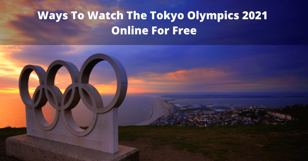 Ways To Watch The Tokyo Olympics 2021