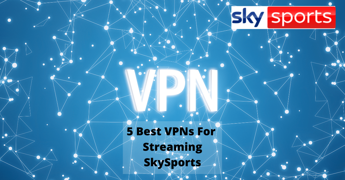 5 Best VPNs For Streaming SkySports